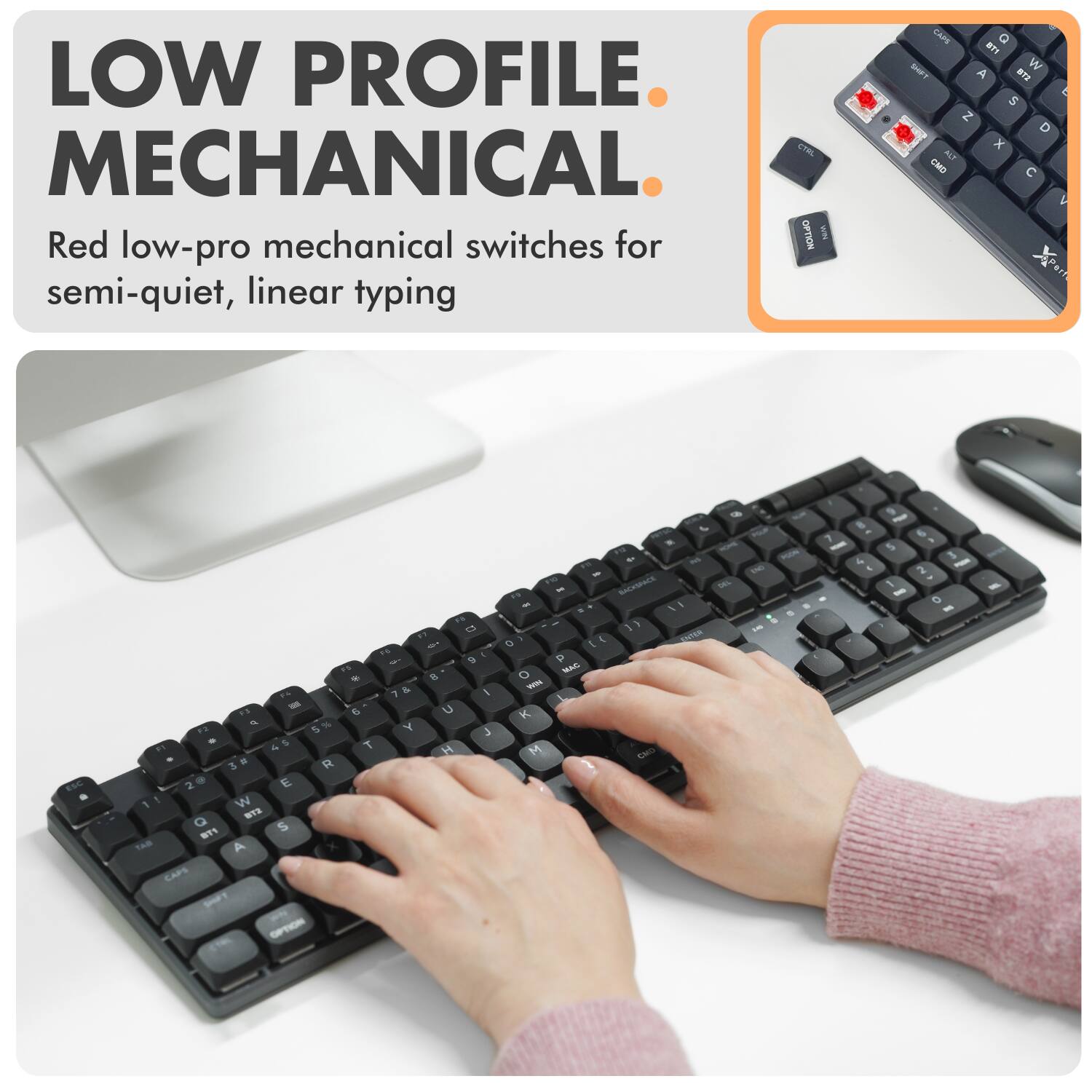 LOW PROFILE MECHANICAL  
Red low-pro mechanical switches for semi-quiet, linear typing