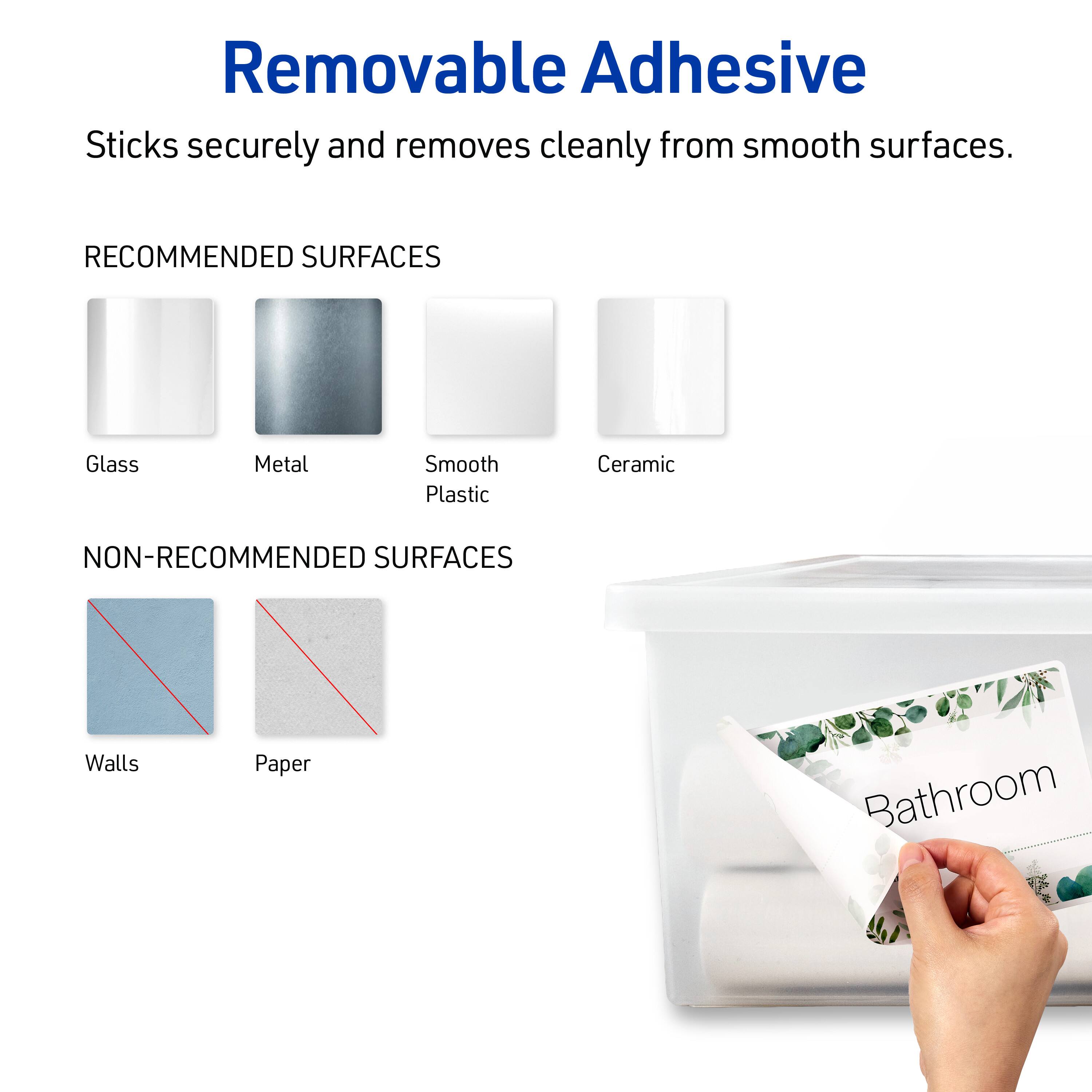 Removable Adhesive  
Sticks securely and removes cleanly from smooth surfaces.  

RECOMMENDED SURFACES  
Glass  
Metal  
Smooth Plastic  
Ceramic  

NON-RECOMMENDED SURFACES  
Walls  
Paper  
Bathroom
