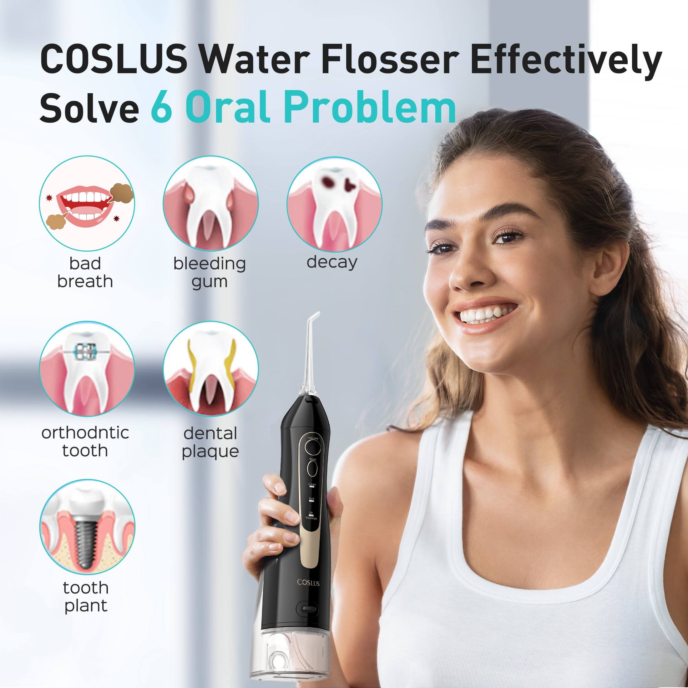 COSLUS Water Flosser Effectively Solve 6 Oral Problems: bad breath, bleeding gum, decay, orthodontic tooth, dental plaque, tooth plant