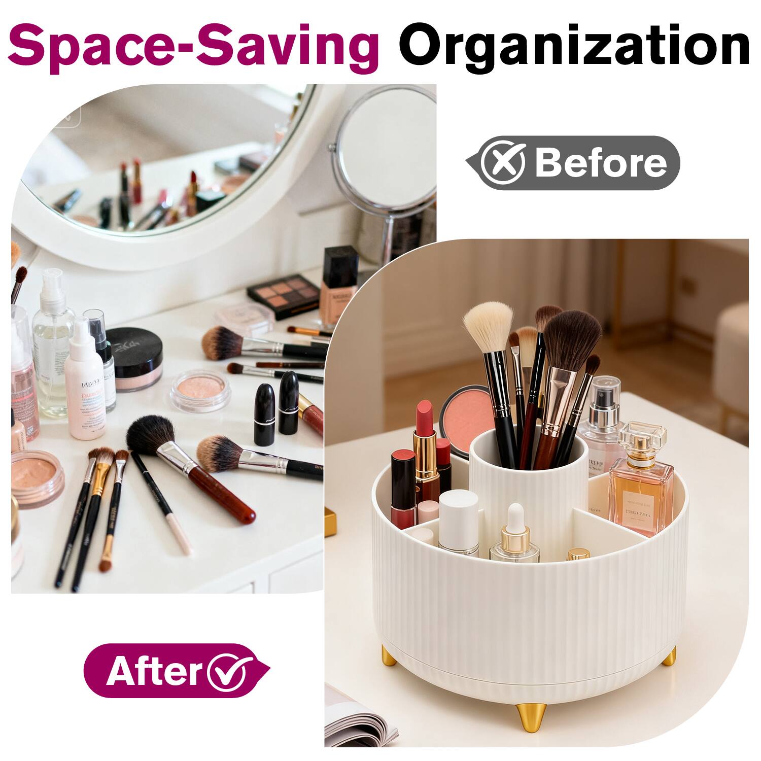 Space-Saving Organization

Before

After