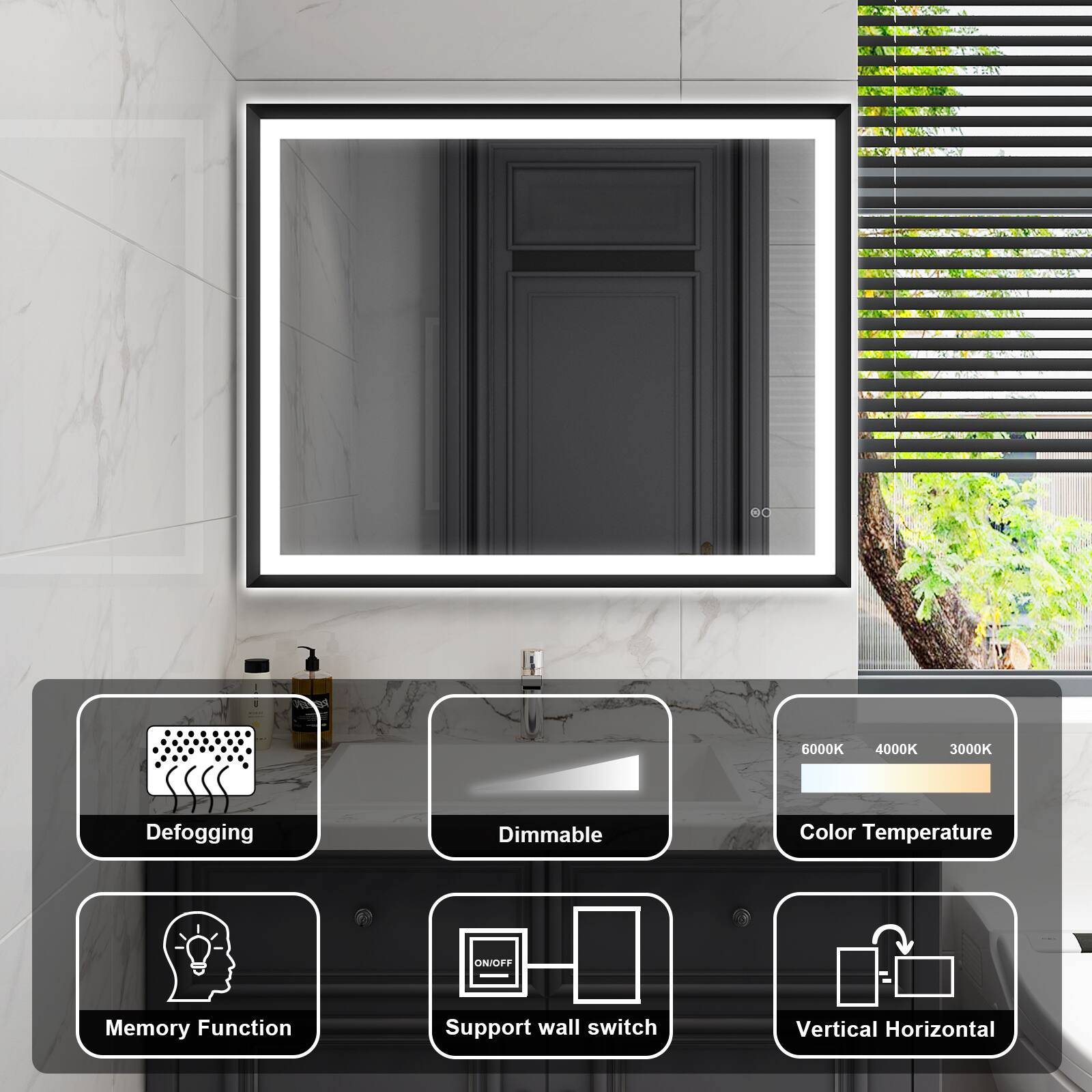 - Defogging
- Dimmable
- Color Temperature: 6000K, 4000K, 3000K
- ON/OFF
- Memory Function
- Support wall switch
- Vertical Horizontal