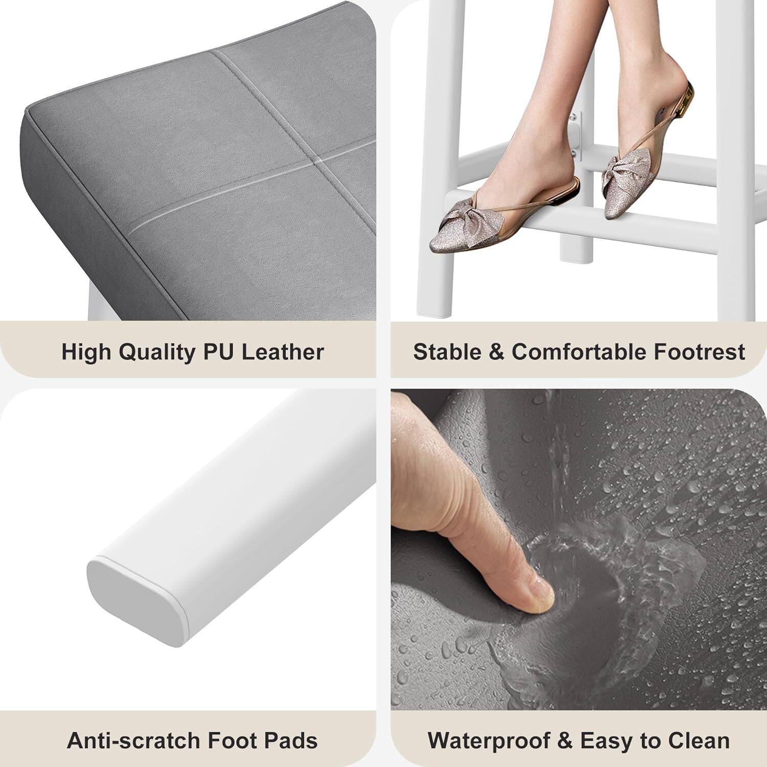 High Quality PU Leather  
Stable & Comfortable Footrest  
Anti-scratch Foot Pads  
Waterproof & Easy to Clean