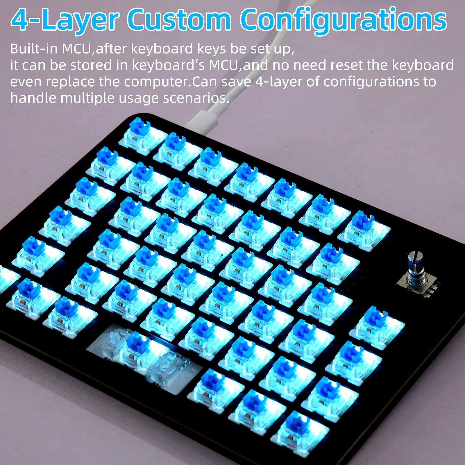 4-Layer Custom Configurations

Built-in MCU, after keyboard keys be set up, it can be stored in keyboard's MCU, and no need reset the keyboard even replace the computer. Can save 4-layer of configurations to handle multiple usage scenarios.