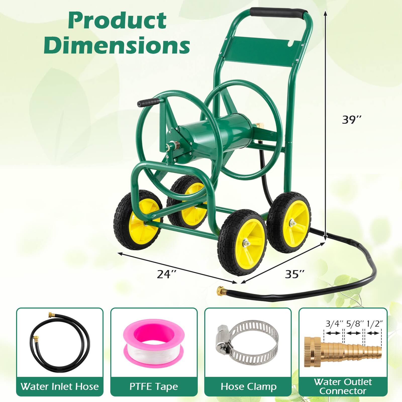 Product Dimensions: 39" x 24" x 35"  
3/4" x 5/8" x 1/2"  
Water Inlet Hose, PTFE Tape, Hose Clamp, Water Outlet Connector