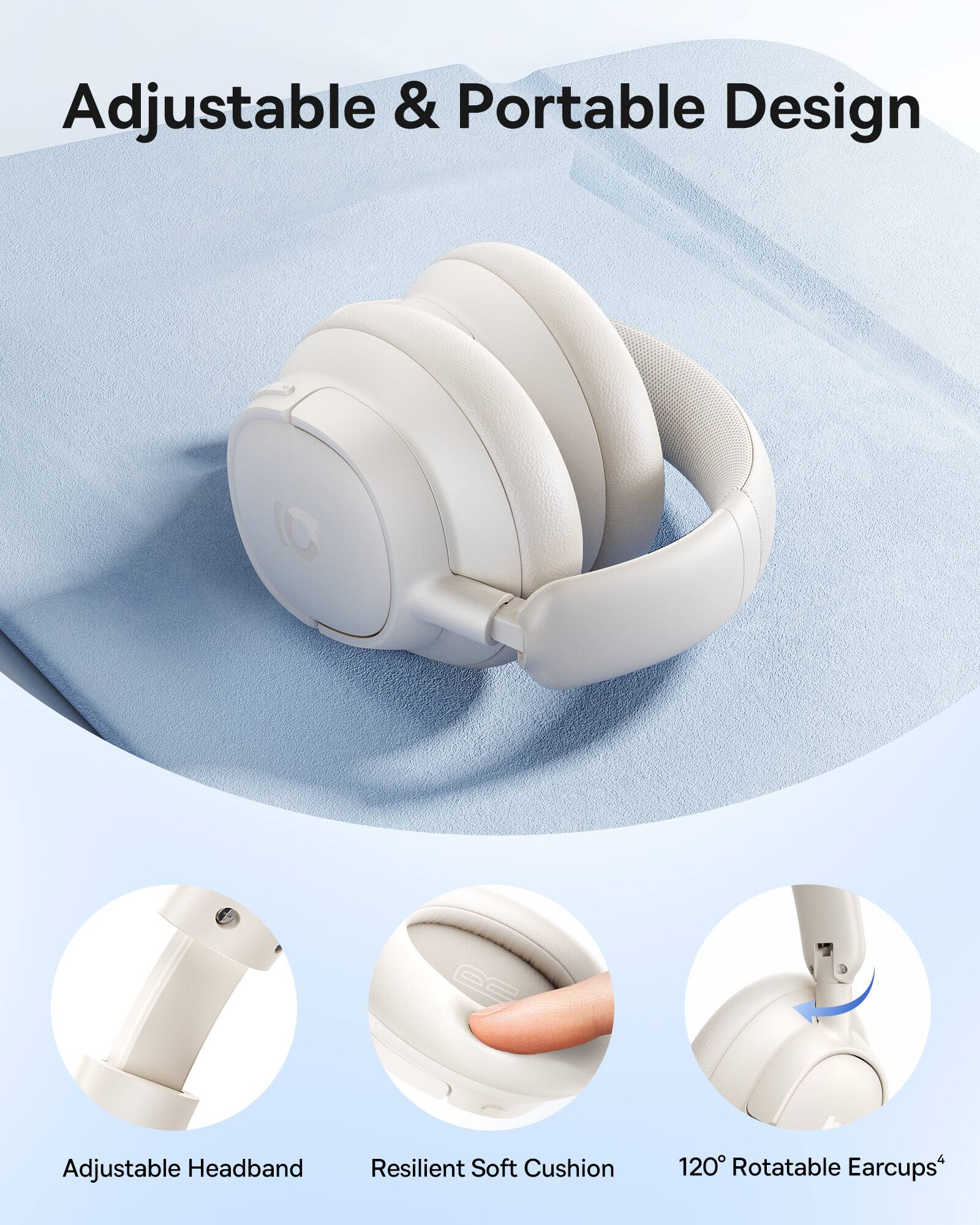 Adjustable & Portable Design

- Adjustable Headband
- Resilient Soft Cushion
- 120° Rotatable Earcups