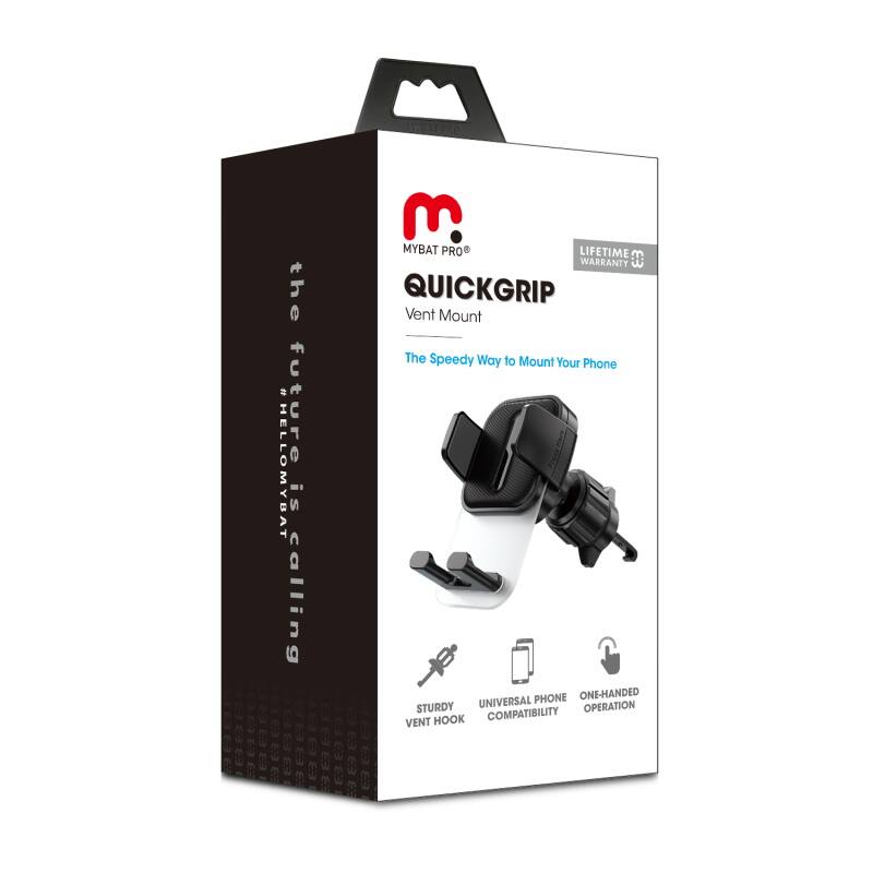 MYBAT PRO LIFETIME WARRANTY

the QUICKGRIP Vent Mount
The Speedy Way to Mount Your Phone

HELLOMYBAT future is calling

PHONE
ONE-HANDED
STURDY
UNIVERSAL
COMPATIBILITY
VENT
HOOK
OPERATION