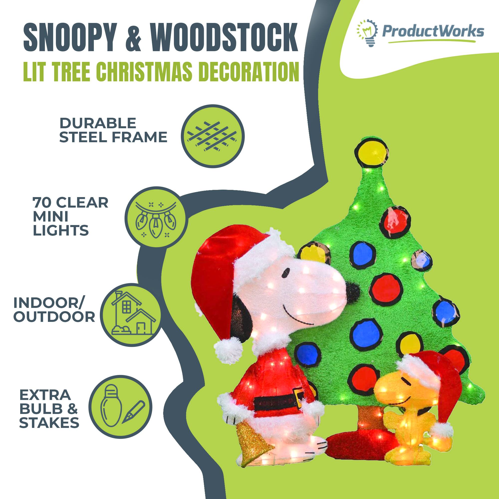 SNOOPY & WOODSTOCK LIT TREE CHRISTMAS DECORATION

ProductWorks

- DURABLE STEEL FRAME
- 70 CLEAR MINI LIGHTS
- INDOOR/OUTDOOR
- EXTRA BULB & STAKES