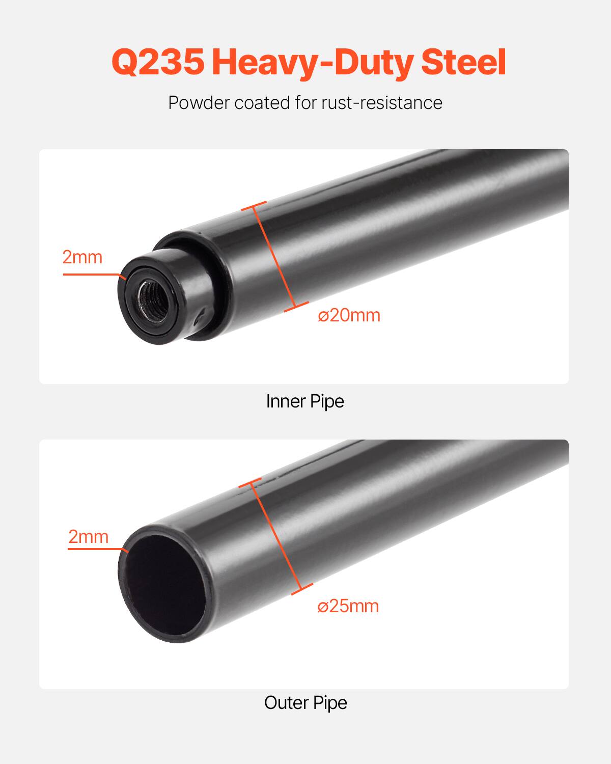 Q235 Heavy-Duty Steel  
Powder coated for rust-resistance  

Inner Pipe  
2mm  
Ø20mm  

Outer Pipe  
2mm  
Ø25mm