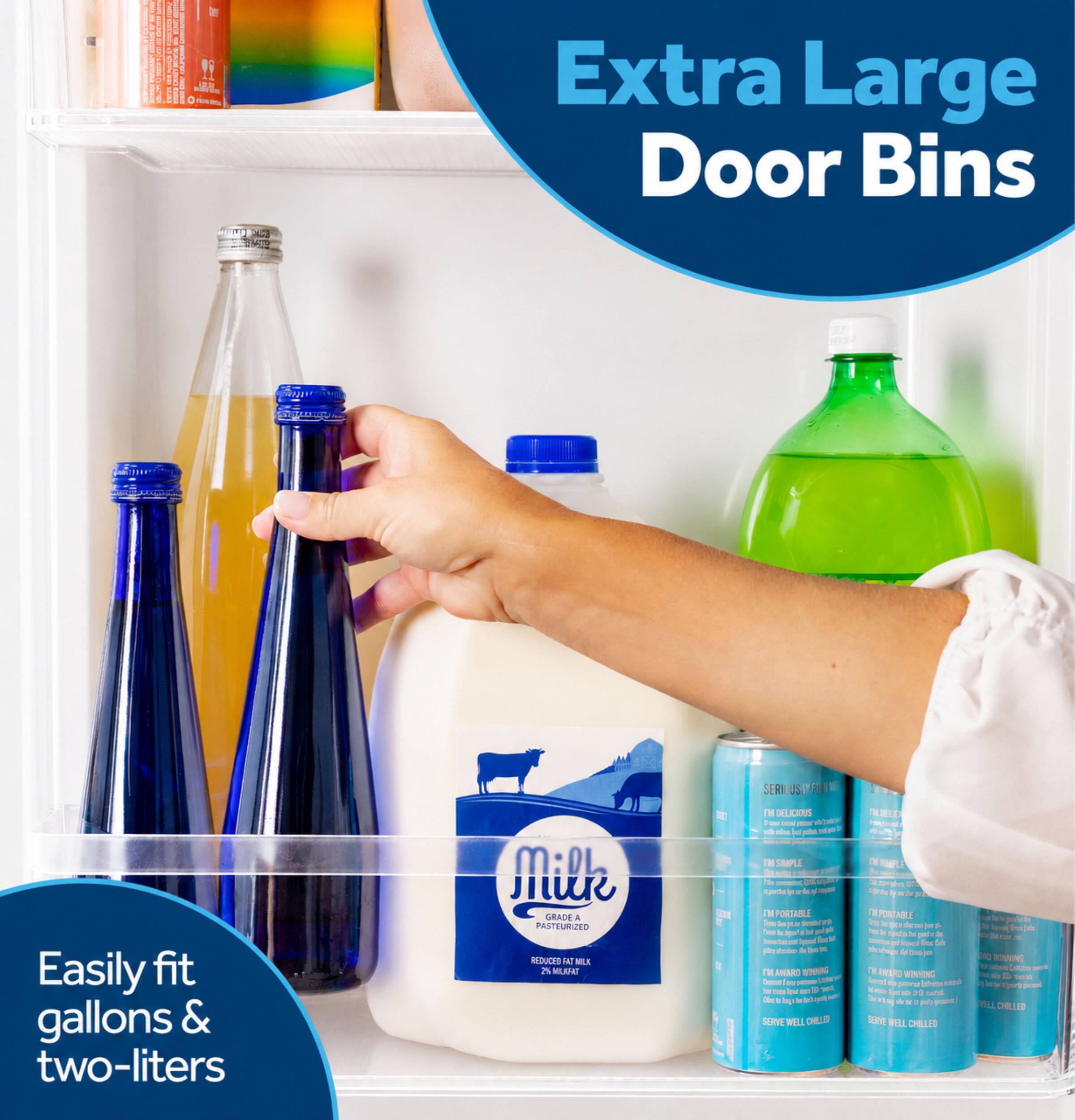 Extra Large Door Bins

Easily fit gallons & two-liters

Milk GRADE A PASTEURIZED REDUCES

SERIUS FIE

IH DELICENO

IM SIMPLE

PORTAILL

PORTABLE

WING

SNE FILL CHLLES

CHILLIE