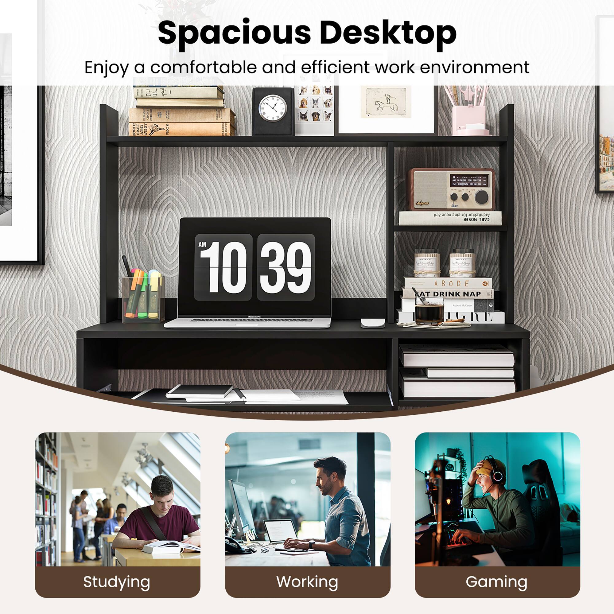 Spacious Desktop Enjoy a comfortable and efficient work environment

Studying
Working
Gaming