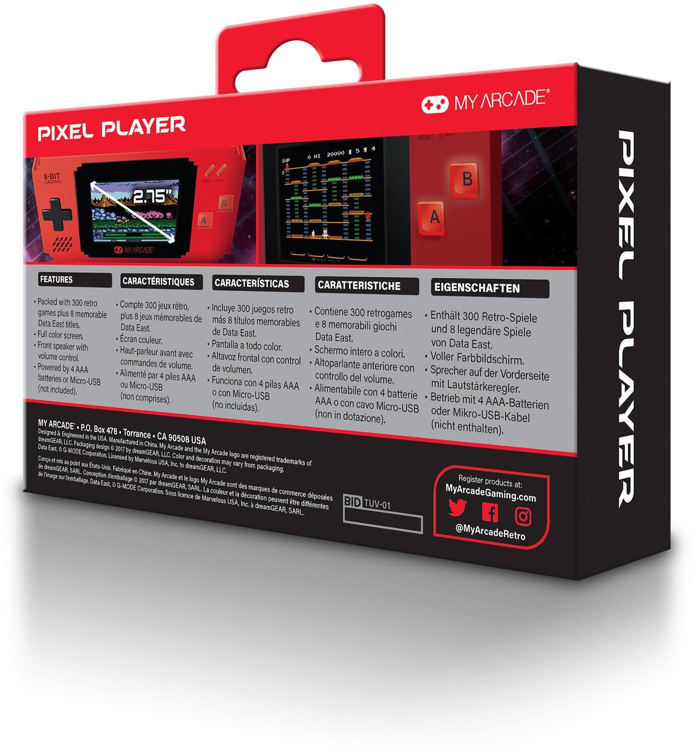**PIXEL PLAYER**

**MY ARCADE**

**8-BIT**

**2.75"**

**FEATURES**

- Packed with 300 retro games plus 8 memorable Data East titles.
- Full color screen.
- Front speaker with volume control.
- Powered by 4 AAA batteries.
- Includes Micro-USB cable (not included).

**CARACTERISTIQUES**

- Complète 300 jeux rétro plus 8 jeux mémorables de Data East.
- Écran couleur.
- Haut-parleur avant avec commandes de volume.
- Alimenté par 4 piles AAA.
- Fonctionne con 4 pilas AAA o con Micro-USB (non compris).

**CARACTERÍSTICAS**

- Incluye 300 juegos retro más 8 títulos memorables de Data East.
- Pantalla todo color.
- Altavoz frontal con control de volumen.
- Alimenta por 4 pilas AAA.
- Funciona con 4 pilas AAA o con Micro-USB (no incluidas).

**CARATTERISTICHE**

- Contiene 300 giochi retro e 8 giochi memorabili di Data East.
-