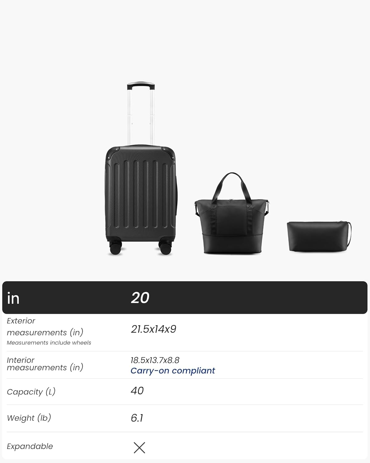 - Exterior measurements (in): 21.5x14x9  
  Measurements include wheels

- Interior measurements (in): 18.5x13.7x8.8  
  Carry-on compliant

- Capacity (L): 40

- Weight (lb): 6.1

- Expandable: No
