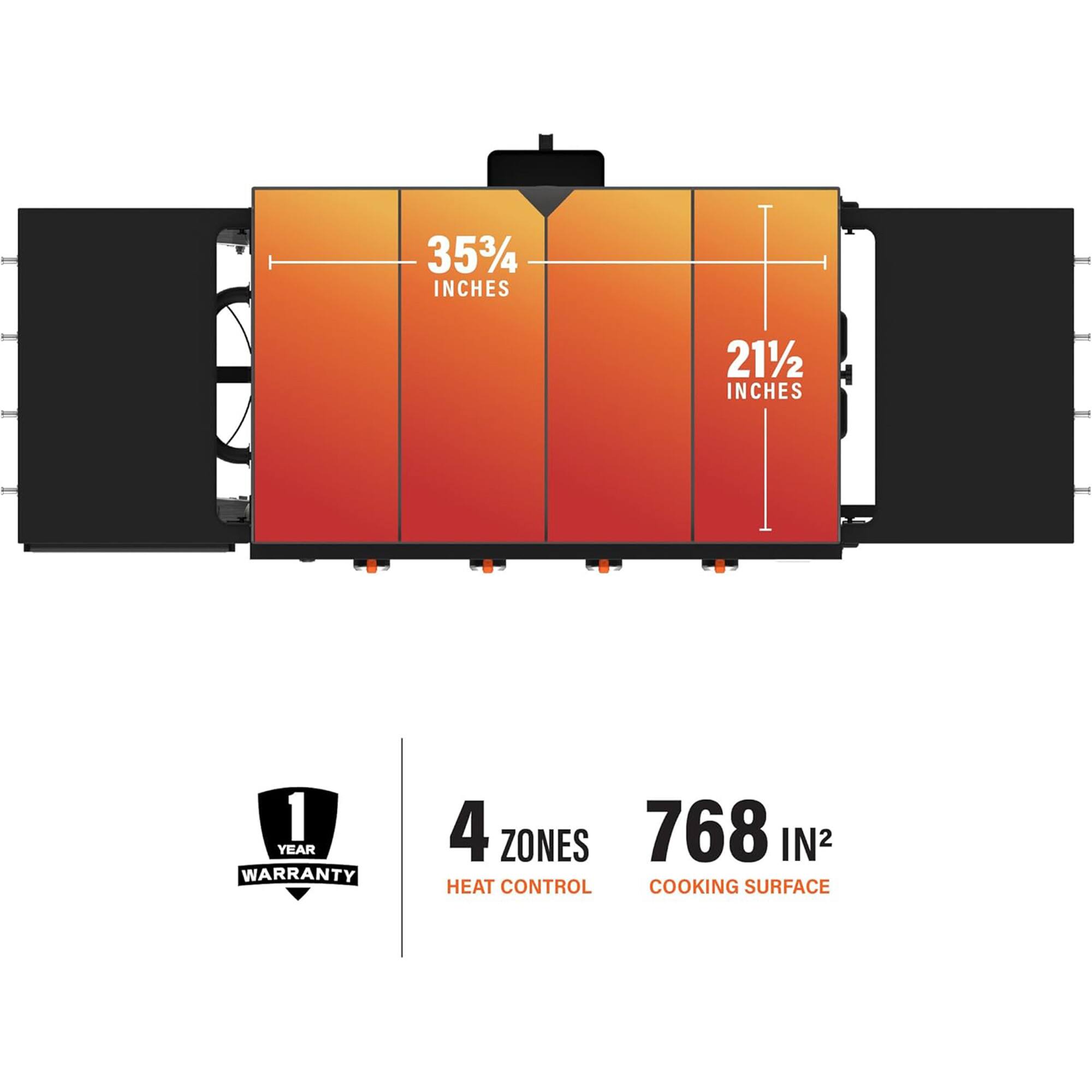 35 3/4 inches  
21 1/2 inches  
1 year warranty  
4 zones  
768 in² heat control cooking surface