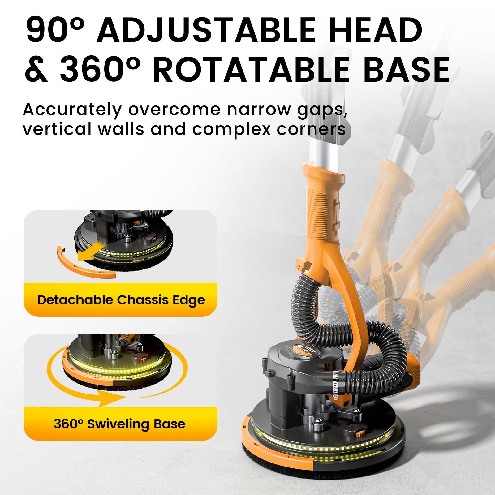 90° Adjustable Head & 360° Rotatable Base

Accurately overcome narrow gaps, vertical walls and complex corners

- Detachable Chassis Edge
- 360° Swiveling Base