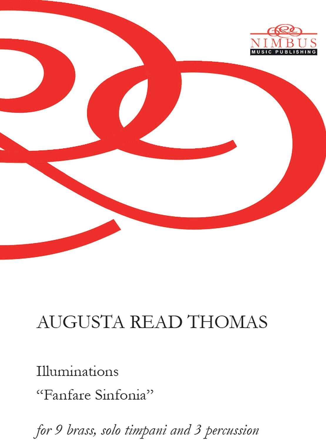 Nimbus Music Publishing

Augusta Read Thomas

Illuminations  
“Fanfare Sinfonia”  
for 9 brass, solo timpani and 3 percussion