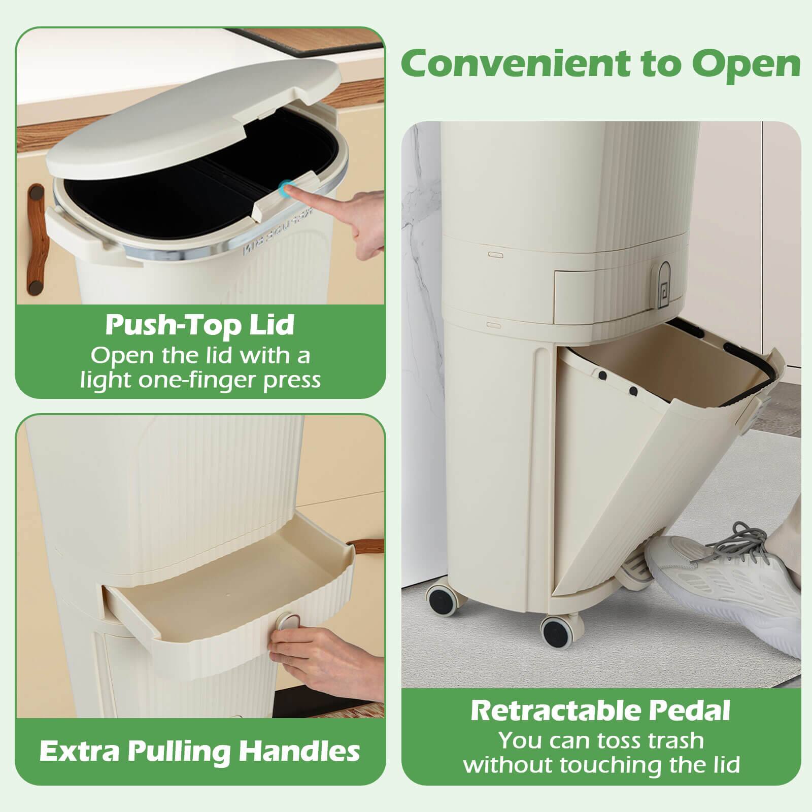 Convenient to Open

Push-Top Lid
Open the lid with a light one-finger press

Extra Pulling Handles

Retractable Pedal
You can toss trash without touching the lid