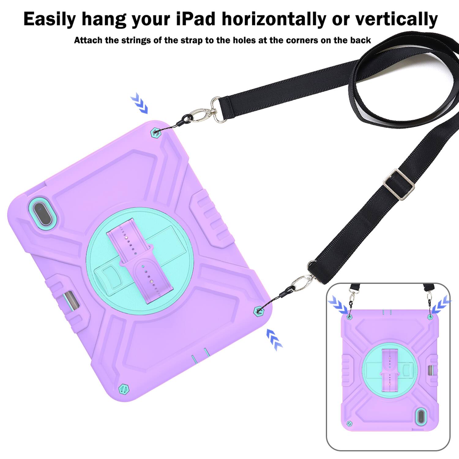 Easily hang your iPad horizontally or vertically. Attach the strings of the strap to the holes at the corners on the back.