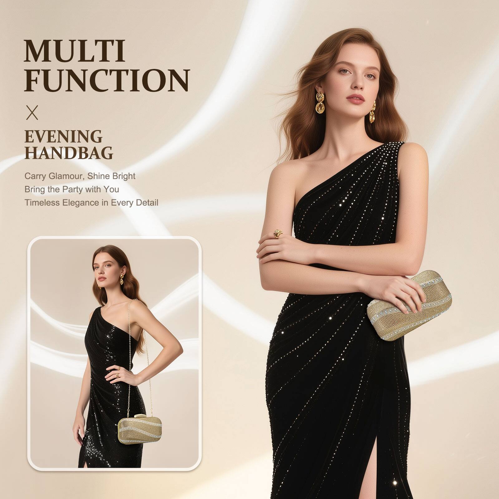 MULTI FUNCTION  
X EVENING HANDBAG  

Carry Glamour, Shine Bright  
Bring the Party with You  
Timeless Elegance in Every Detail