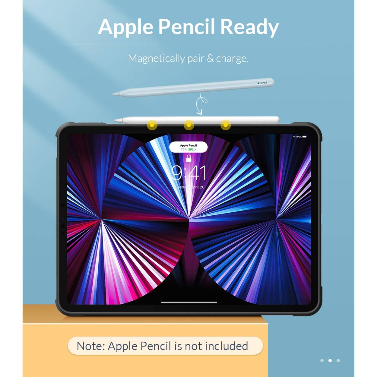 Apple Pencil Ready Magnetically pair & charge. Note: Apple Pencil is not included.