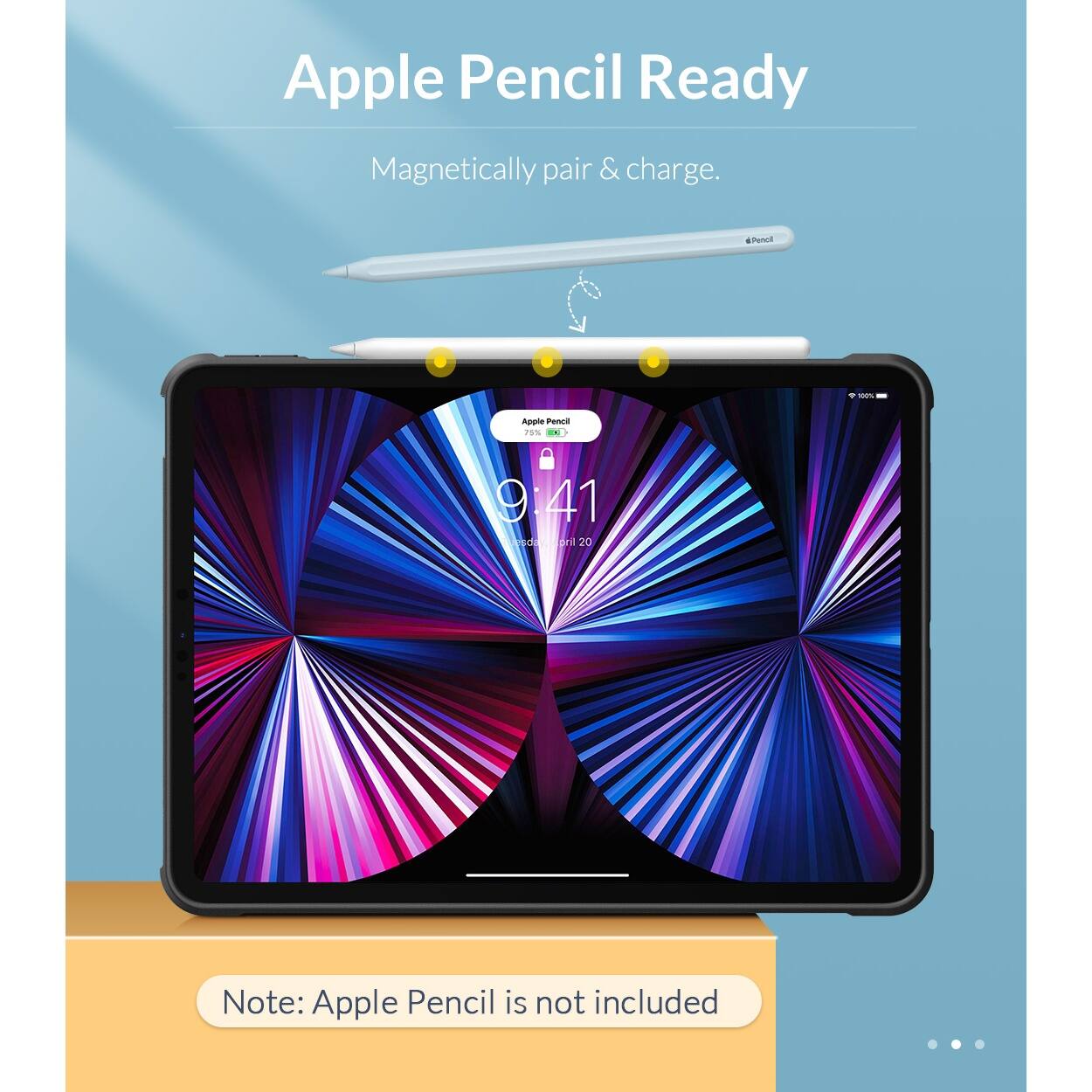 Apple Pencil Ready Magnetically pair & charge. Note: Apple Pencil is not included.