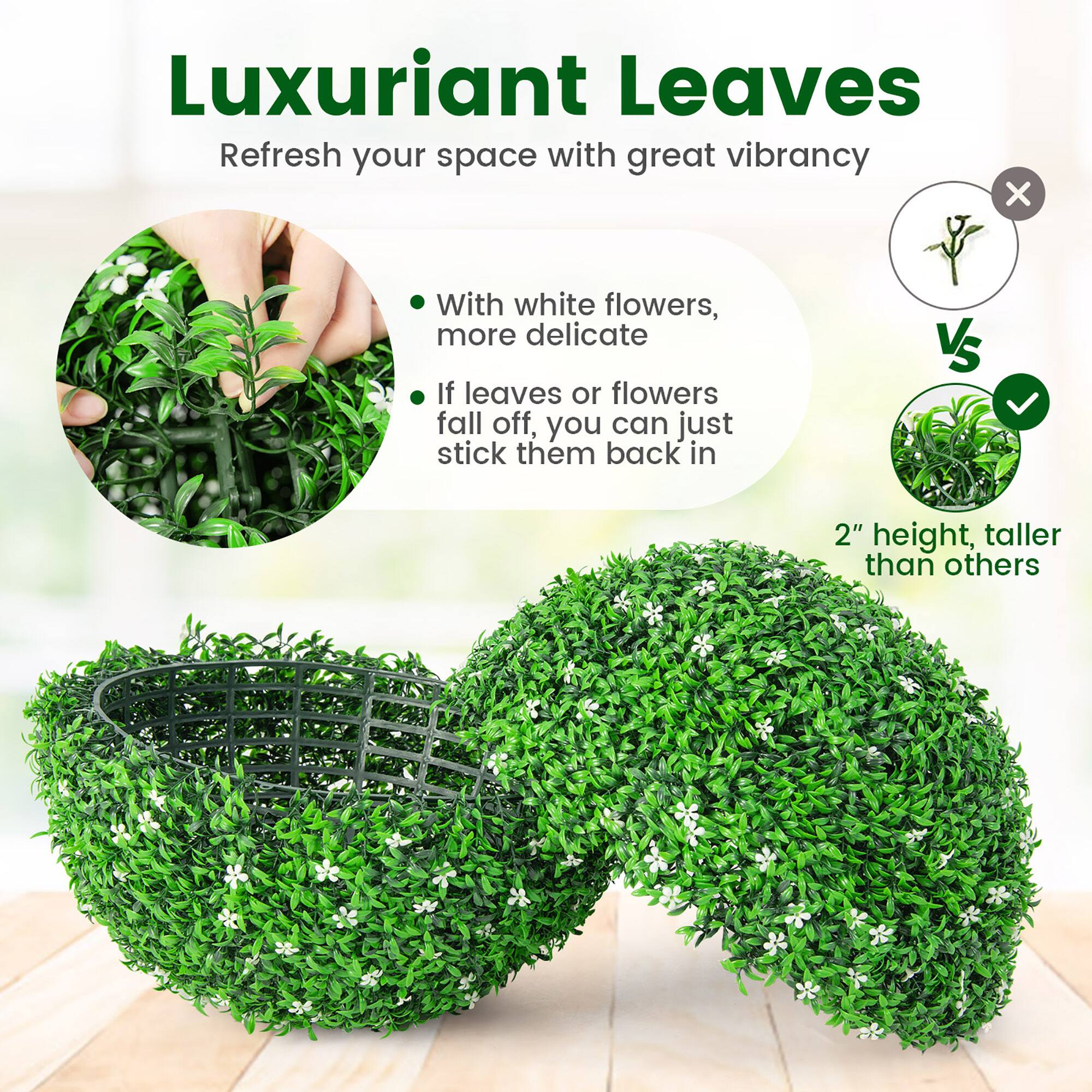 Luxuriant Leaves  
Refresh your space with great vibrancy  

- With white flowers, more delicate  
- If leaves or flowers fall off, you can just stick them back in  

2" height, taller than others