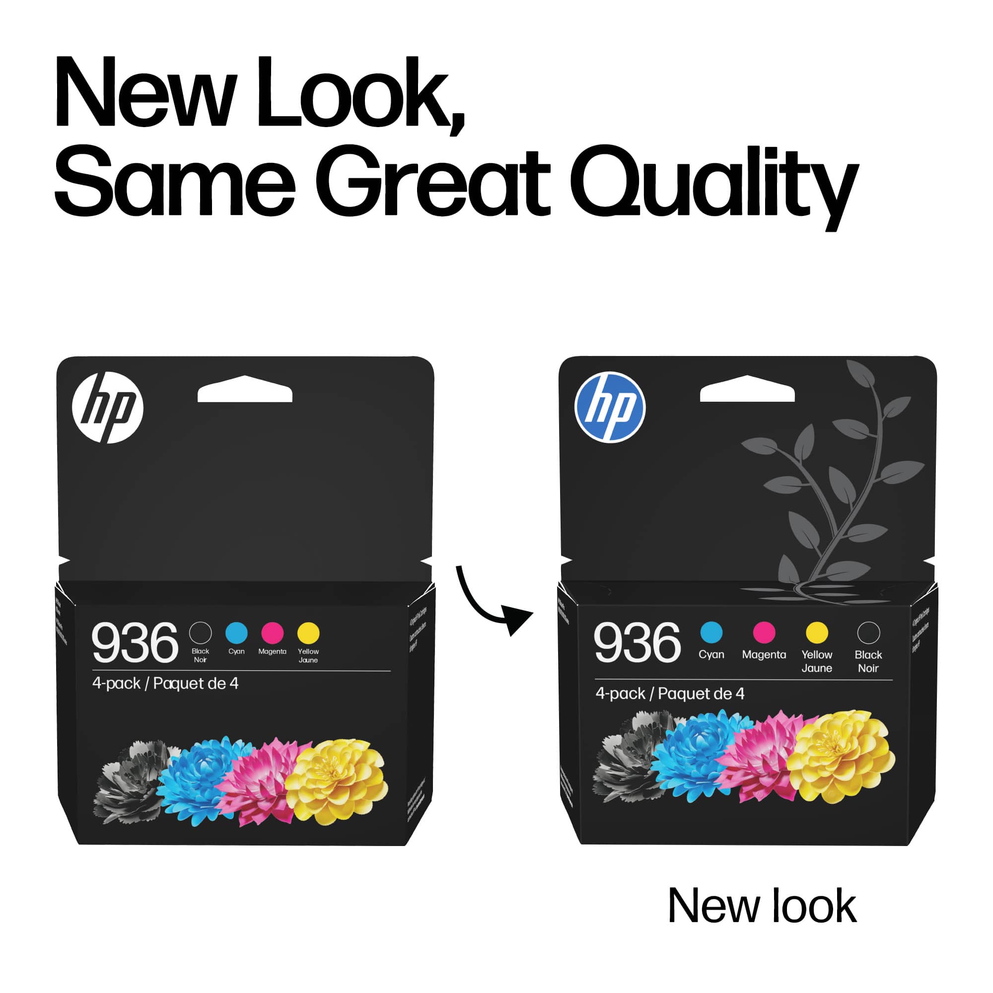 New Look, Same Great Quality
hp 936 4-pack / Paquet de 4
Cyan Magenta Yellow Jaune
Black Noir
New look