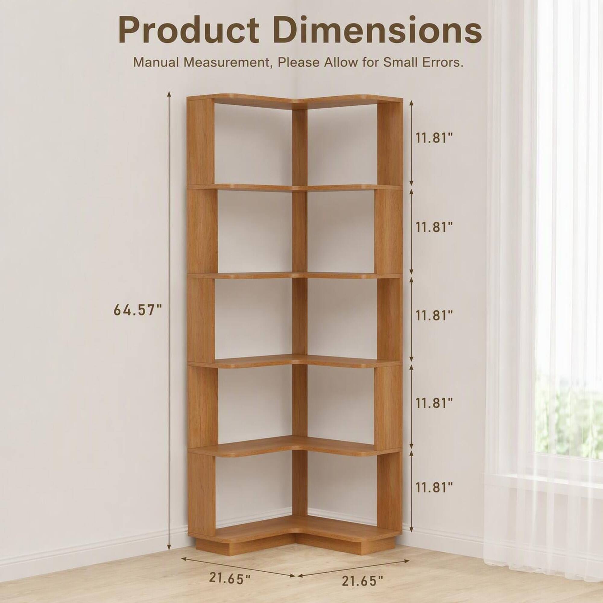 Product Dimensions Manual Measurement, Please Allow for Small Errors.

11.81"
11.81"
64.57"
11.81"
11.81"
11.81"
21.65"
21.65"