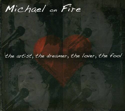 Michael on Fire - Artistthe Dreamerthe Loverthe Fool   - COMPACT DISCS [CD] price history on PriceWatchPro