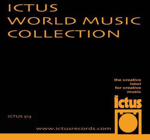 ICTUS WORLD MUSIC COLLECTION

ICTUS 513

the creative label for creative music

ictus

www.ictusrecords.com