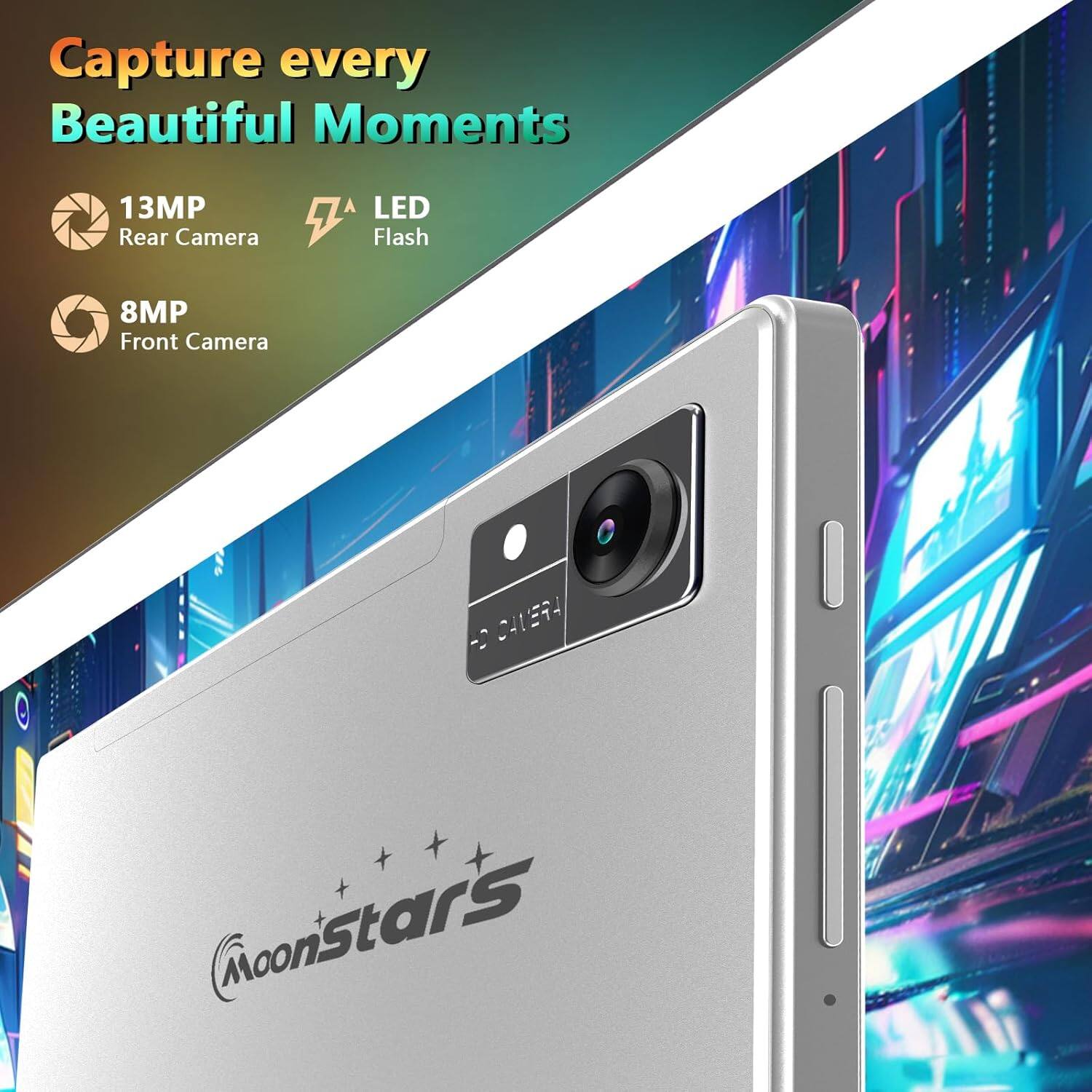 Capture every Beautiful Moments

13MP Rear Camera LED Flash

8MP Front Camera

MoonStars