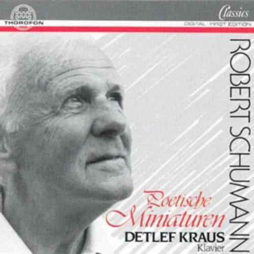 CUVO onn THOROFON a Classics DIGITAL FIRST EDITION ROBERT SCHUMANN Poetische Miniaturen DETLEF KRAUS Klavier
