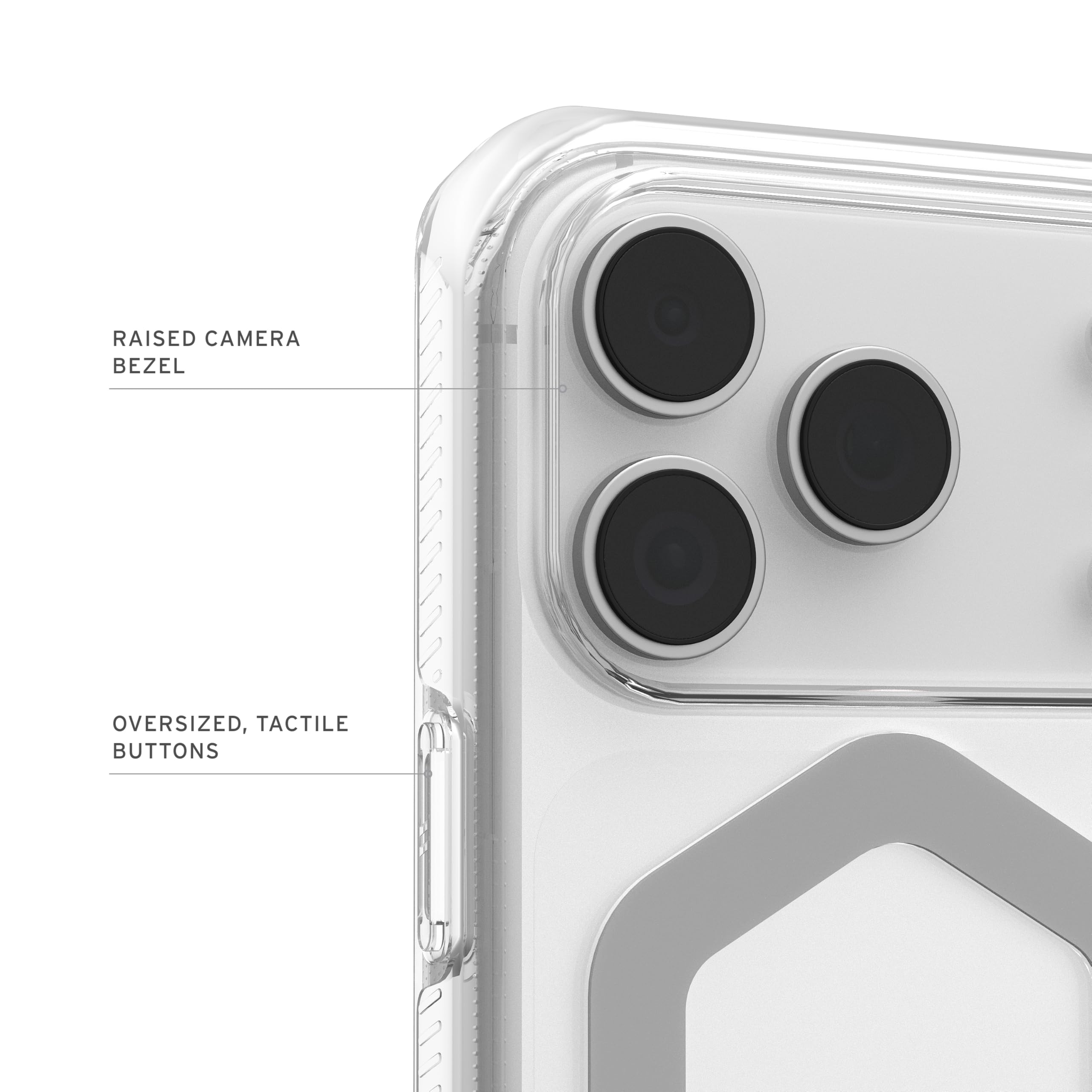 RAISED CAMERA BEZEL  
OVERSIZED, TACTILE BUTTONS