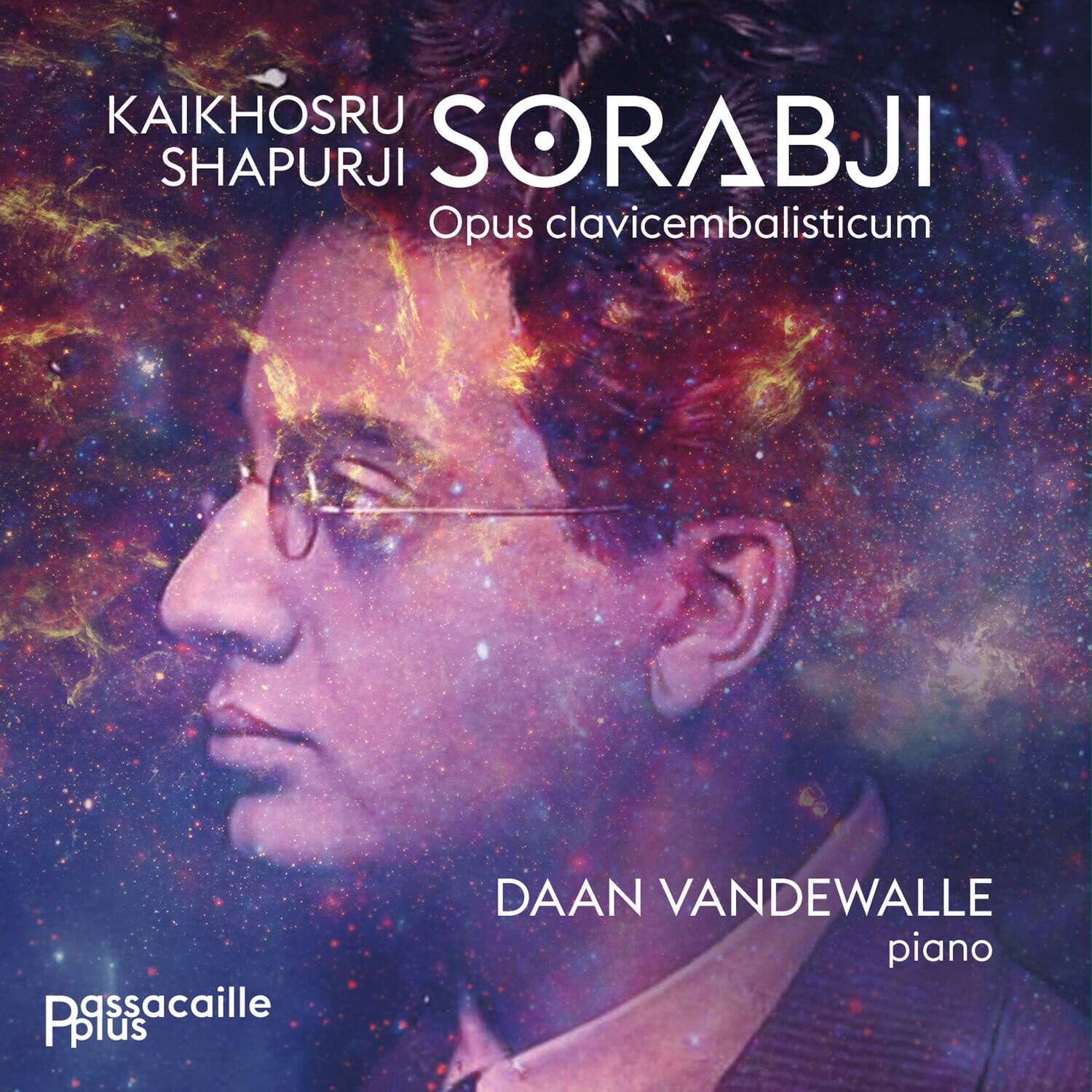 KAİKHOŠRU SHAPURJI SORABJI  
Opus clavicembalisticum  

DAAN VANDEWALLE  
piano  

Passacaille Plus