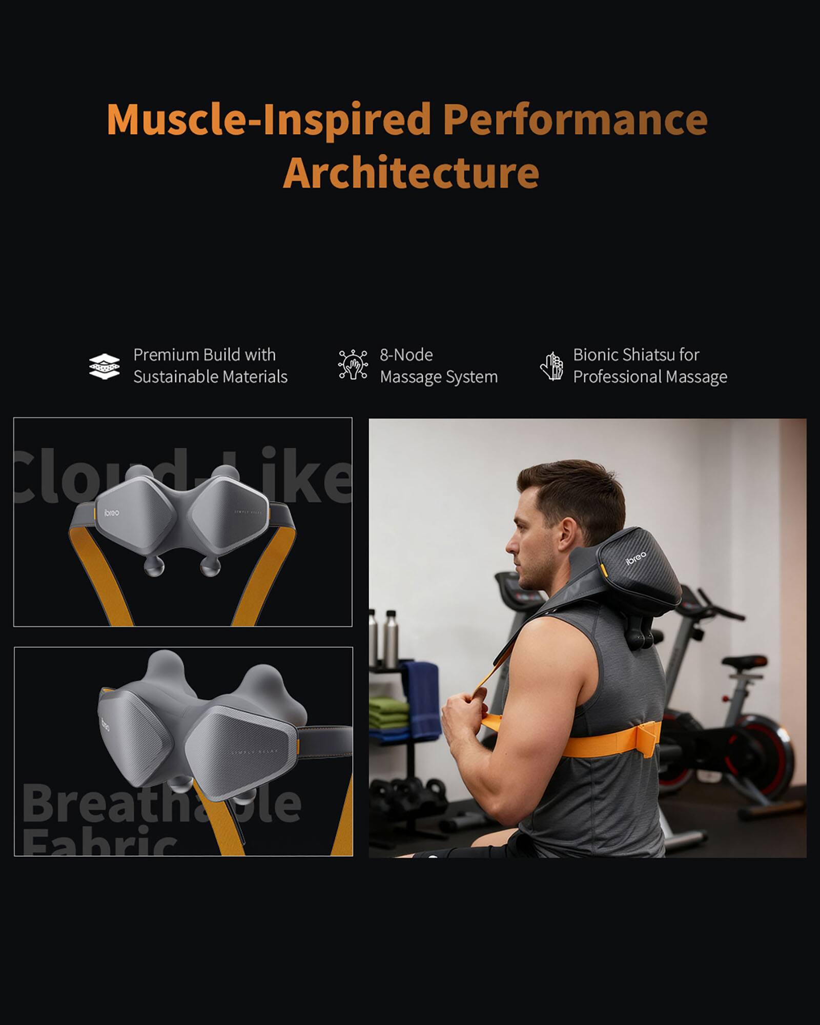 Muscle-Inspired Performance Architecture

Premium Build with Sustainable Materials

8-Node Massage System

Bionic Shiatsu for Professional Massage

Cloud-like Breathable Fabric