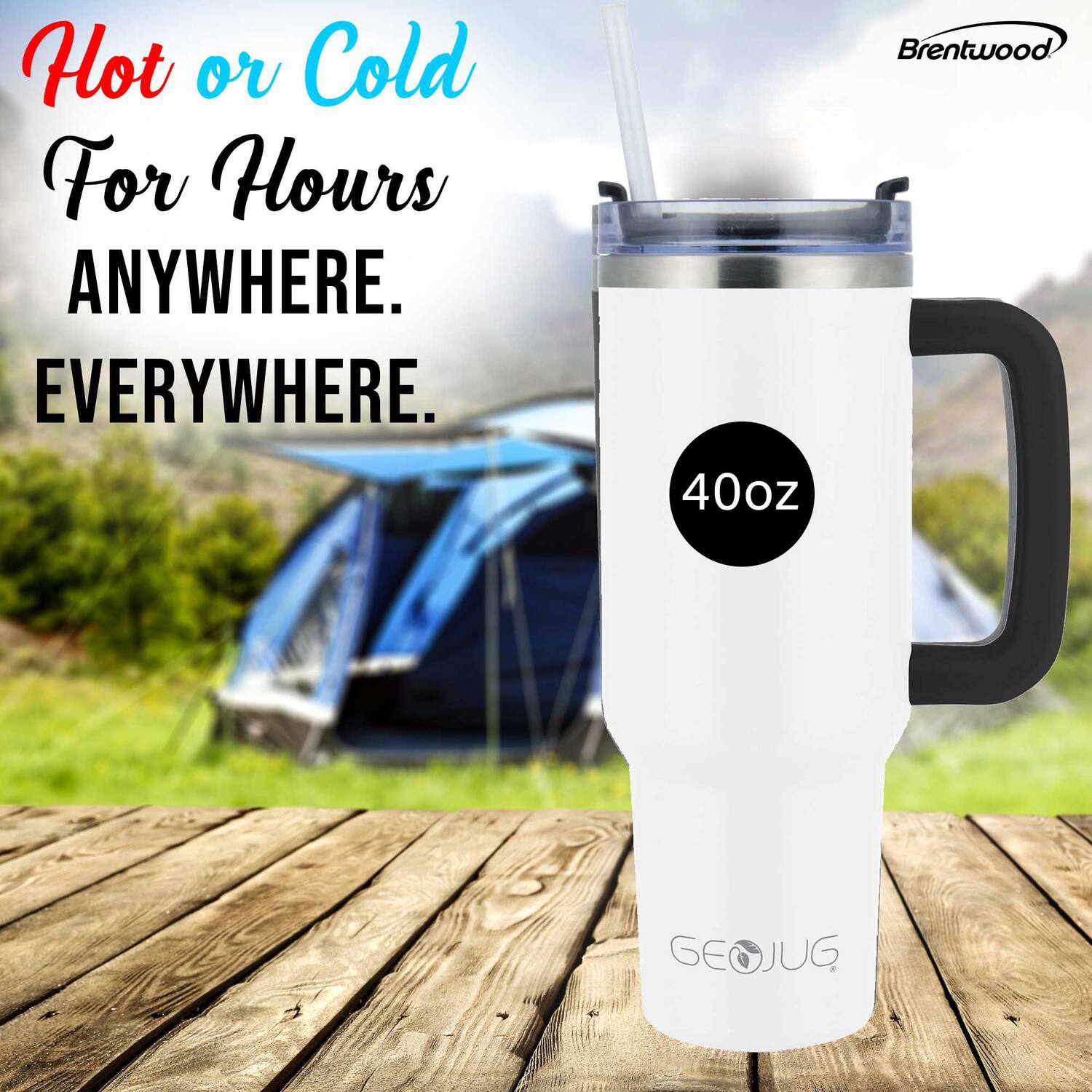Hot or Cold  
For Hours  
Anywhere.  
Everywhere.  

Brentwood  

40oz  

GeoJug