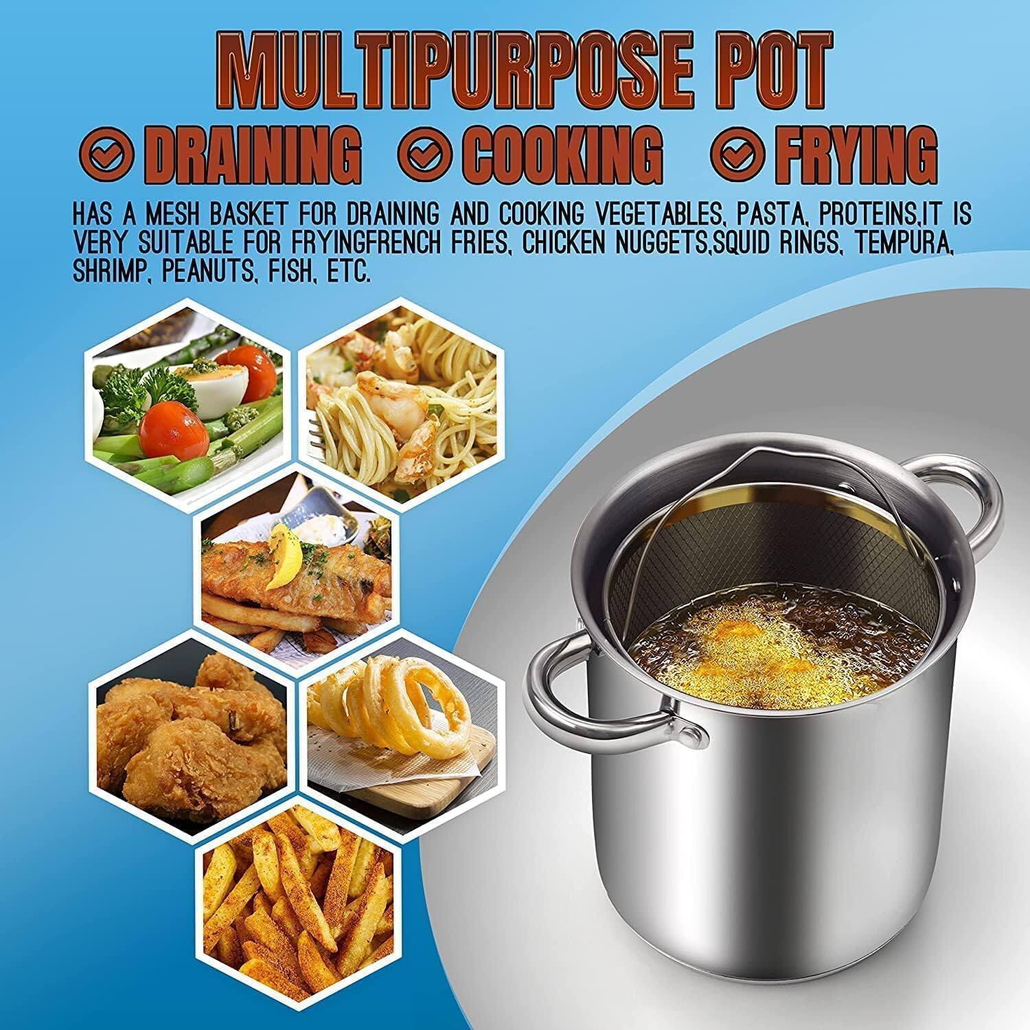 MULTIPURPOSE POT

- DRANING
- COOKING
- FRYING

HAS A MESH BASKET FOR DRAINING AND COOKING VEGETABLES, PASTA, PROTEINS. IT IS VERY SUITABLE FOR FRYING FRENCH FRIES, CHICKEN NUGGETS, SQUID RINGS, TEMPURA, SHRIMP, PEANUTS, FISH, ETC.