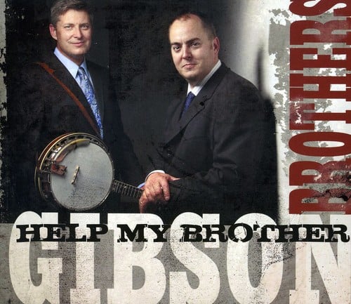 The Gibson Brothers - Help My Brother  - COMPACT DISCS