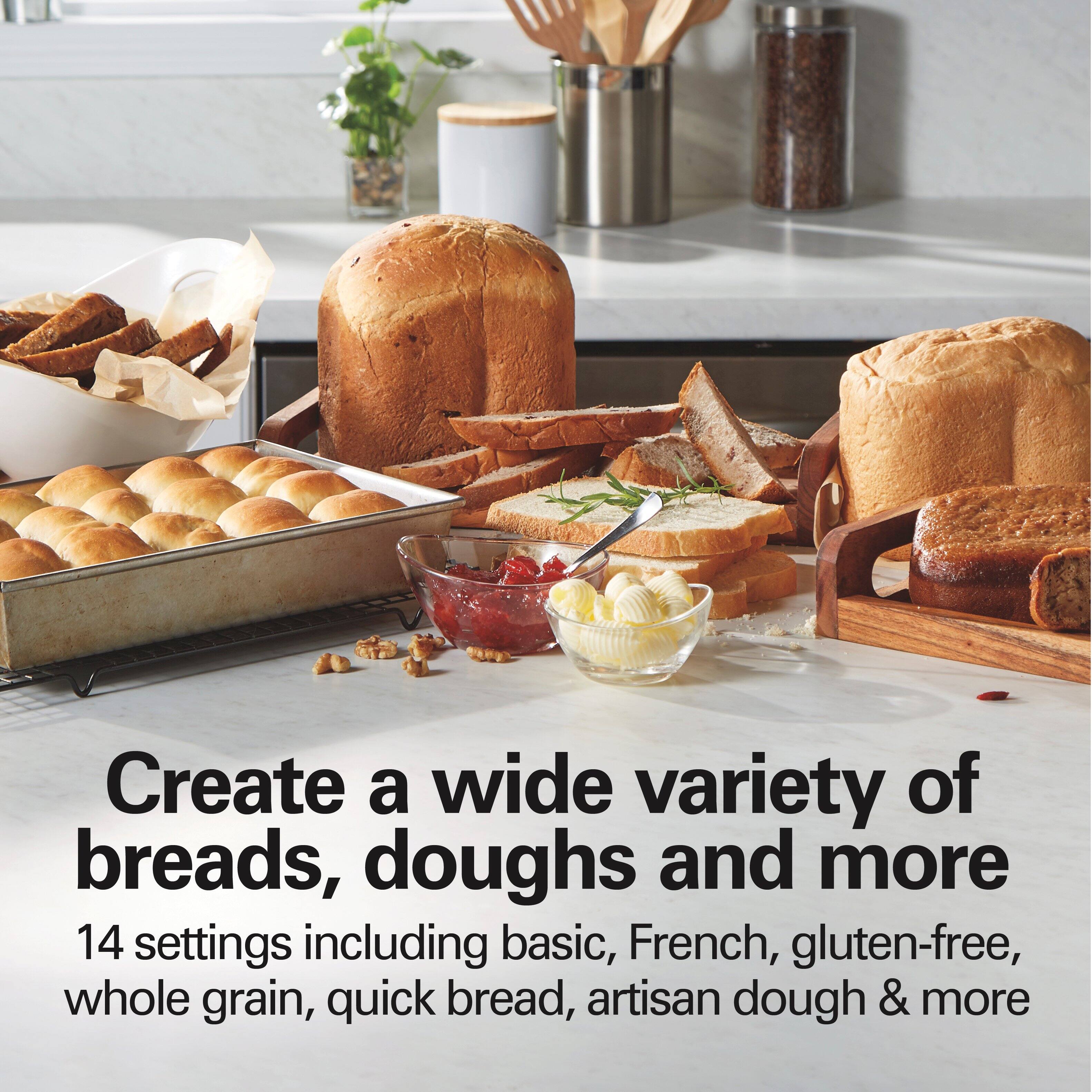 Create a wide variety of breads, doughs and more  
14 settings including basic, French, gluten-free, whole grain, quick bread, artisan dough & more