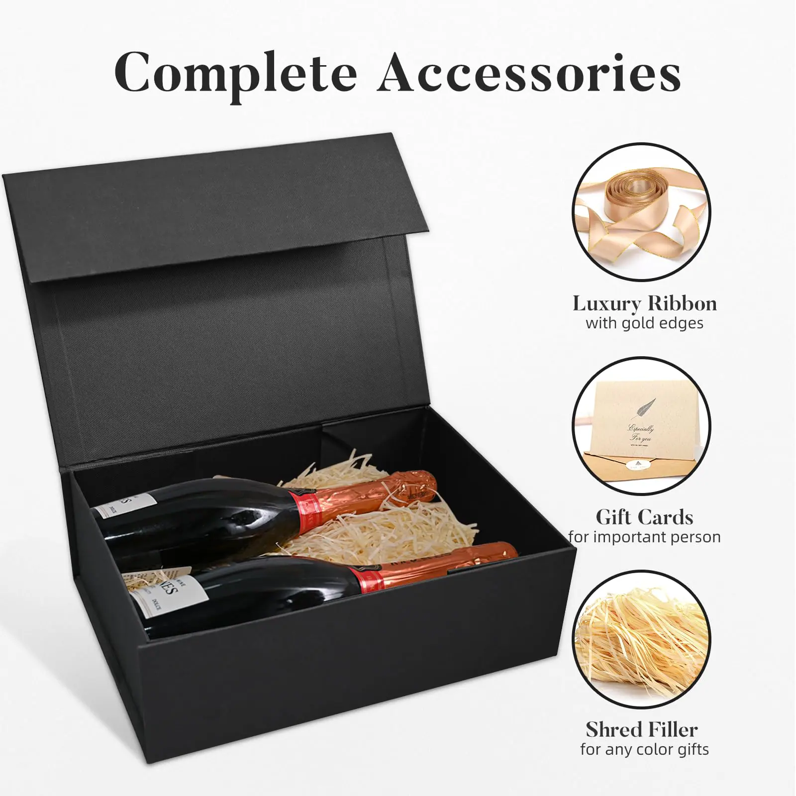 Complete Accessories

- Luxury Ribbon with gold edges
- Gift Cards for important person
- Shred Filler for any color gifts