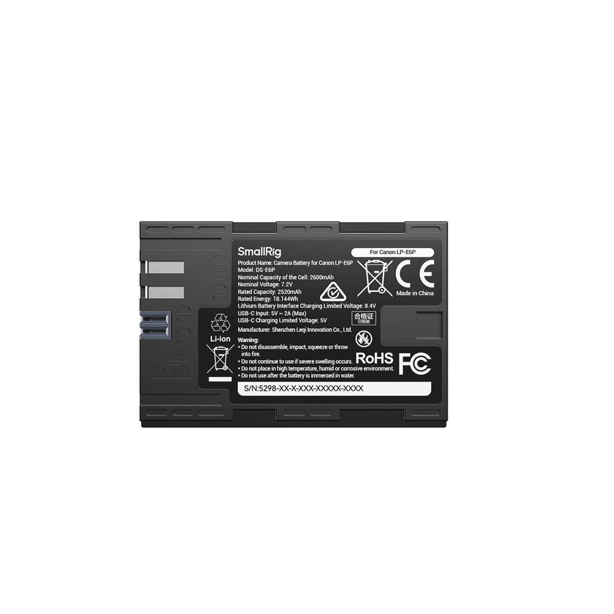 SmallRig For Canon LP-EGP  
Product Name: Camera Battery for Canon LP-EGP  
Model: DS-EGP  
Nominal Capacity of the Cell: 2600mAh  
Nominal Voltage: 7.2V  
Rated Capacity: 2520mAh  
Rated Energy: 144Wh  
Lithium Battery  
Interface: USB-C  
Input: 2A (Max)  
Charging Limited Voltage: 8V  
Manufacturer: Shenzhen Leqi Innovation Co. Ltd.  
Li-ion  
Warning: Do not disassemble, impact, squeeze or throw into fire. Do not continue to use if severe swelling occurs. Do not place in high temperature, humid or corrosive environment. Do not use after the battery is immersed in water.  
S/N: 5298-XX-XXX-XXXXX-XXXX