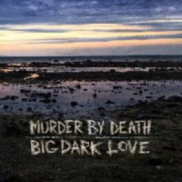 Murder by Death - Big Dark Love - VINYL LP