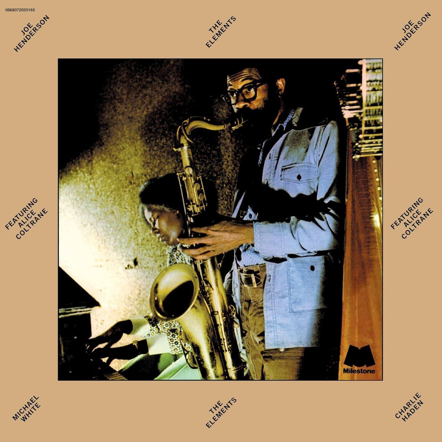 0888072025165

JOE HENDERSON

THE ELEMENTS

FEATURING ALICE COLTRANE

MICHAEL WHITE

CHARLIE HADEN

Milestone