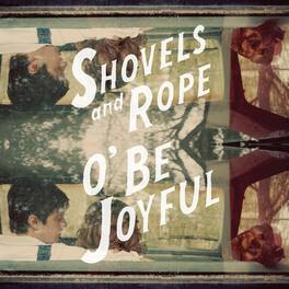 Shovels & Rope - O Be Joyful - VINYL LP