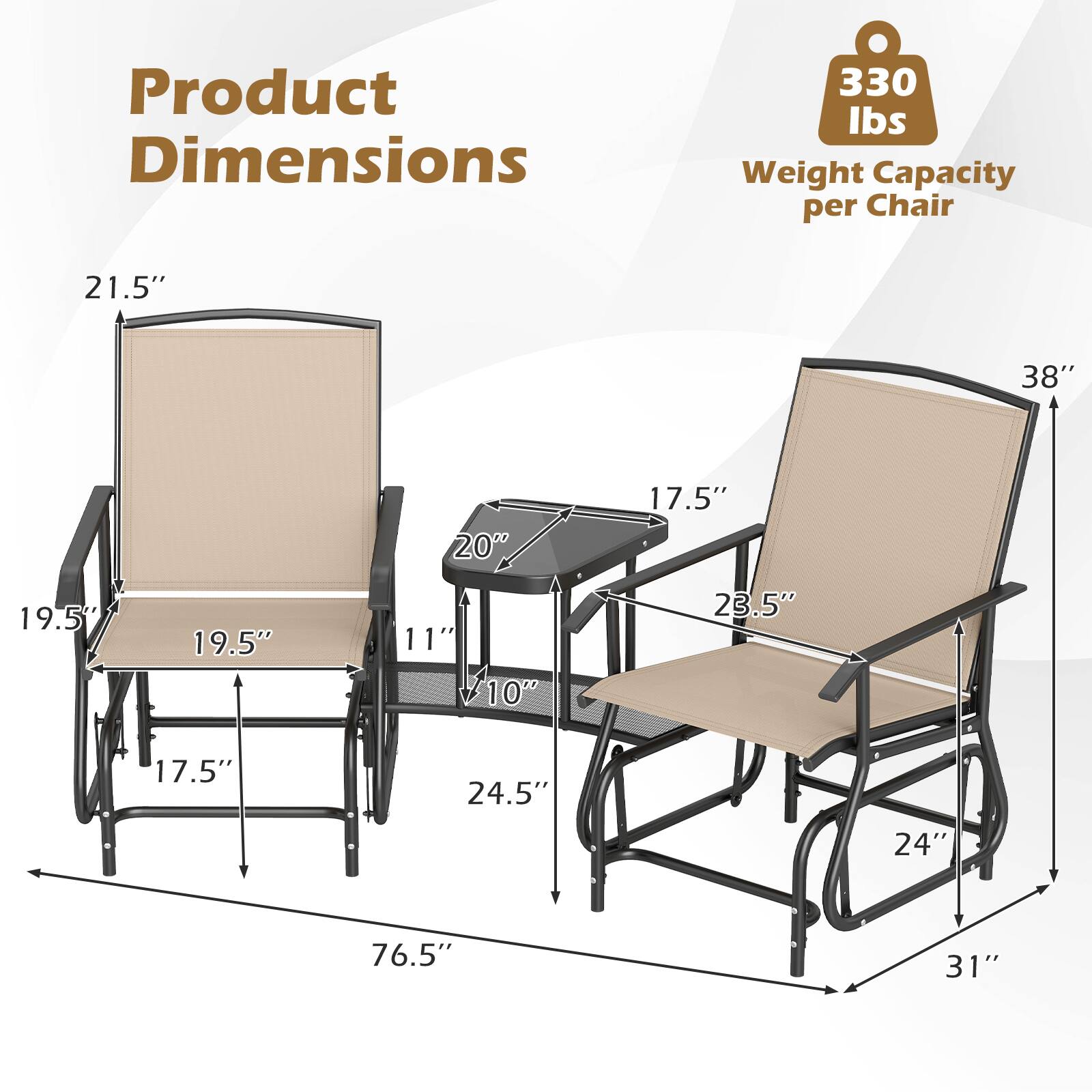 Product Dimensions: 330 lbs Weight Capacity per Chair

- 21.5" 
- 38" 
- 200 
- 17.5" 
- 19.5" 
- 19.5" 
- 11" 
- 1000 
- 23.5" 
- 17.5" 
- 24.5" 
- 24" 
- 76.5" 
- 31"