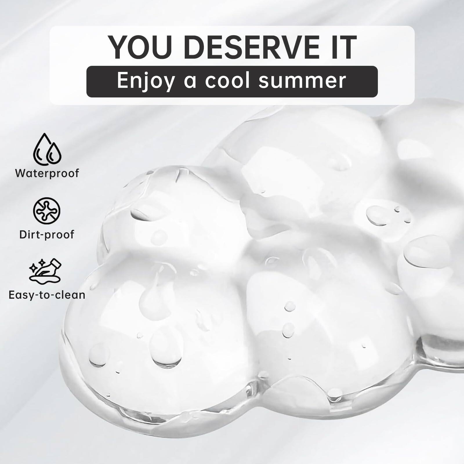 YOU DESERVE IT  
Enjoy a cool summer  

Waterproof  
Dirt-proof  
Easy-to-clean
