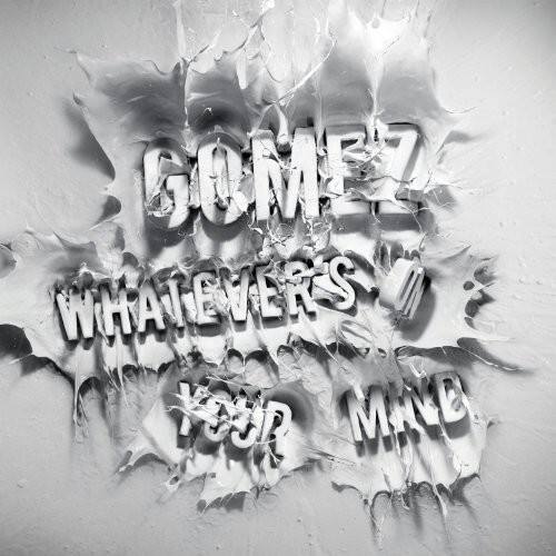 GOMEZ  
WHATEVER'S YOUR MIND