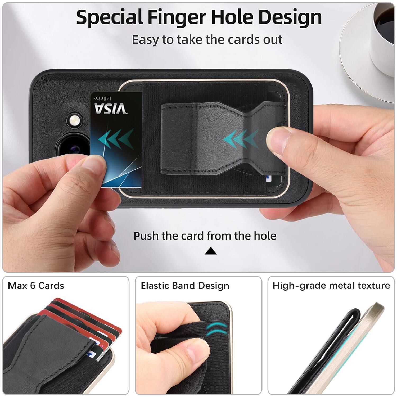 Special Finger Hole Design  
Easy to take the cards out  

Push the card from the hole  

Max 6 Cards  

Elastic Band Design  

High-grade metal texture