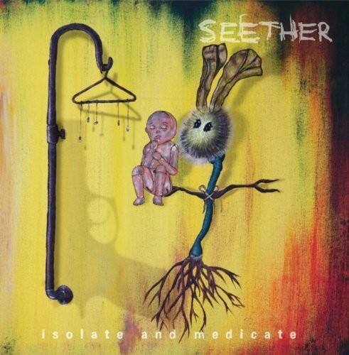SEETHER  
isolate and medicate