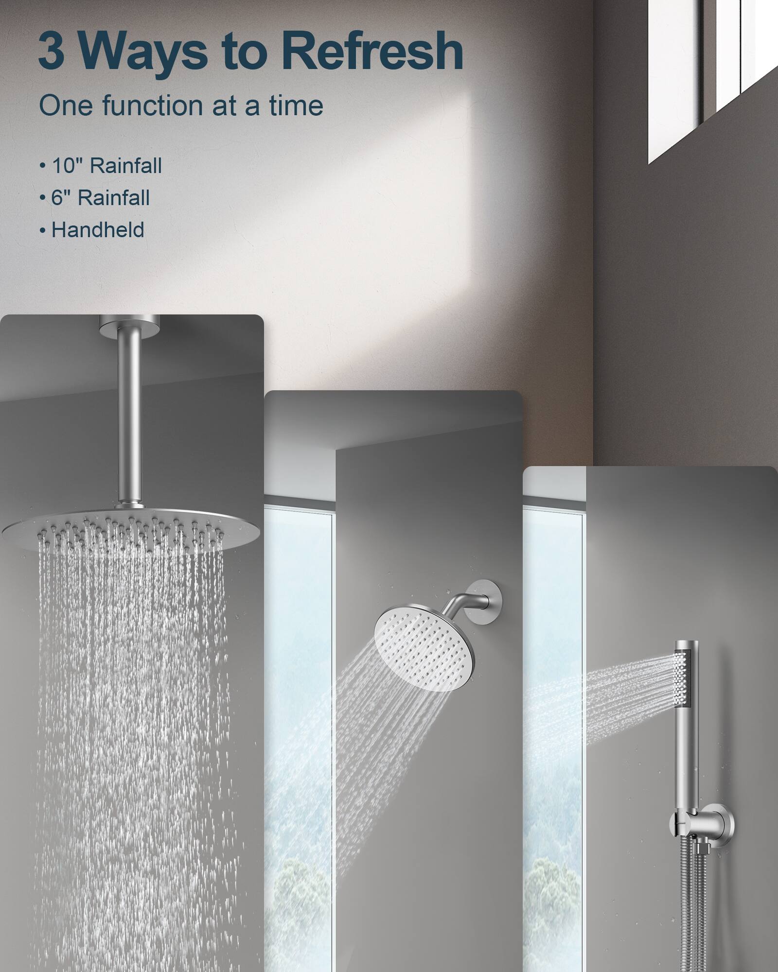 3 Ways to Refresh  
One function at a time  
- 10" Rainfall  
- 6" Rainfall  
- Handheld