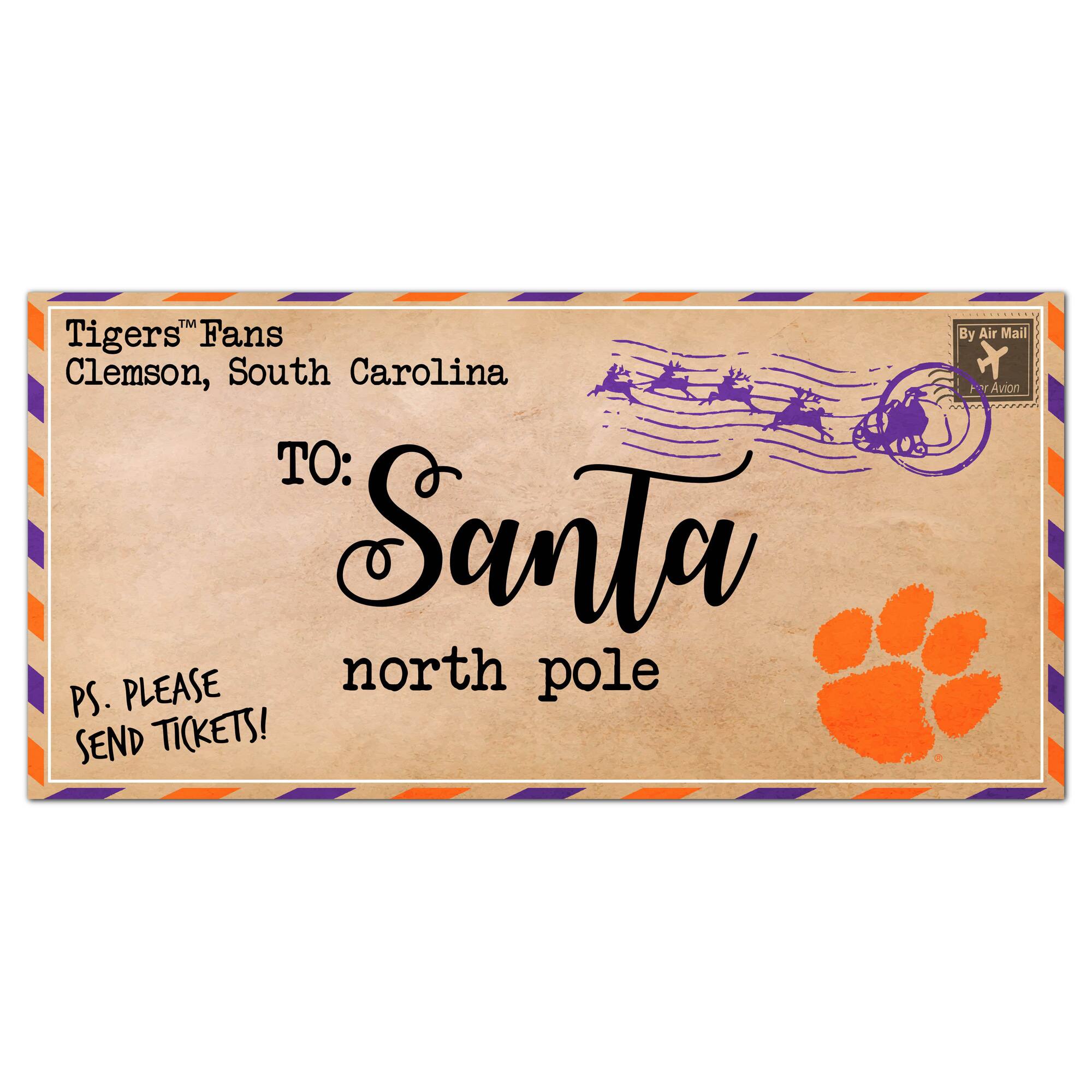 Tigers™ Fans  
Clemson, South Carolina  

TO:  
Santa  
north pole  

PS. PLEASE SEND TICKETS!  

By Air Mail  
For Avon